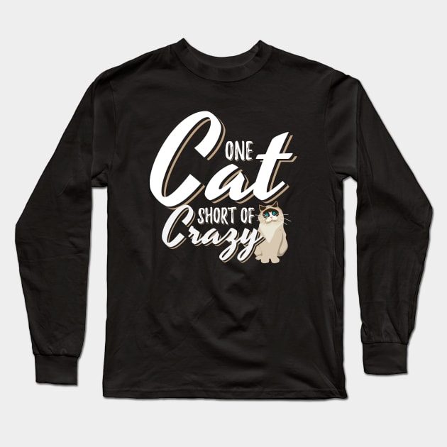 One Cat Short Of Crazy Long Sleeve T-Shirt by Dolde08